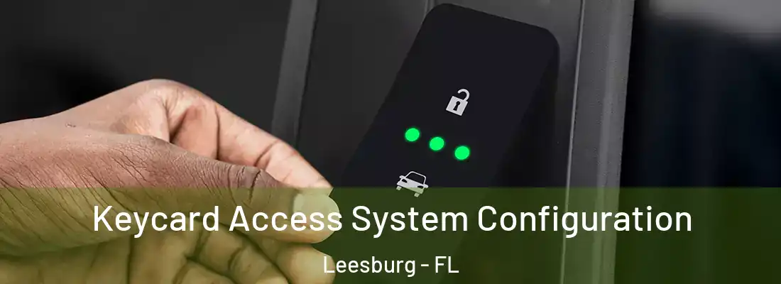  Keycard Access System Configuration Leesburg - FL
